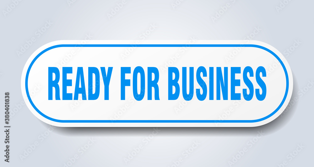 ready for business sign. rounded isolated button. white sticker ready for business sign. rounded isolated button. white sticker
