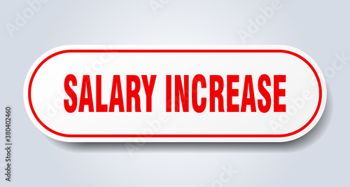 salary increase sign. rounded isolated button. white sticker