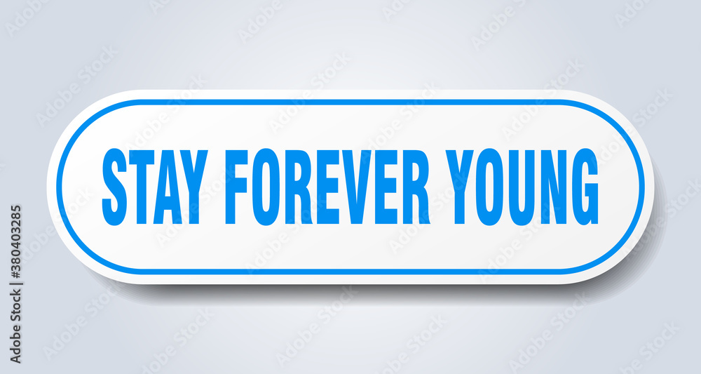 stay forever young sign. rounded isolated button. white sticker stay forever young sign. rounded isolated button. white sticker