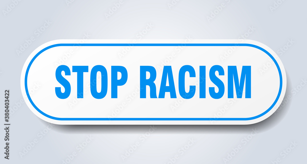 stop racism sign. rounded isolated button. white sticker stop racism sign. rounded isolated button. white sticker