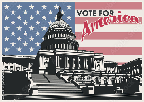 Vote for America! Election Propaganda Poster, Capitol and USA Flag Background 