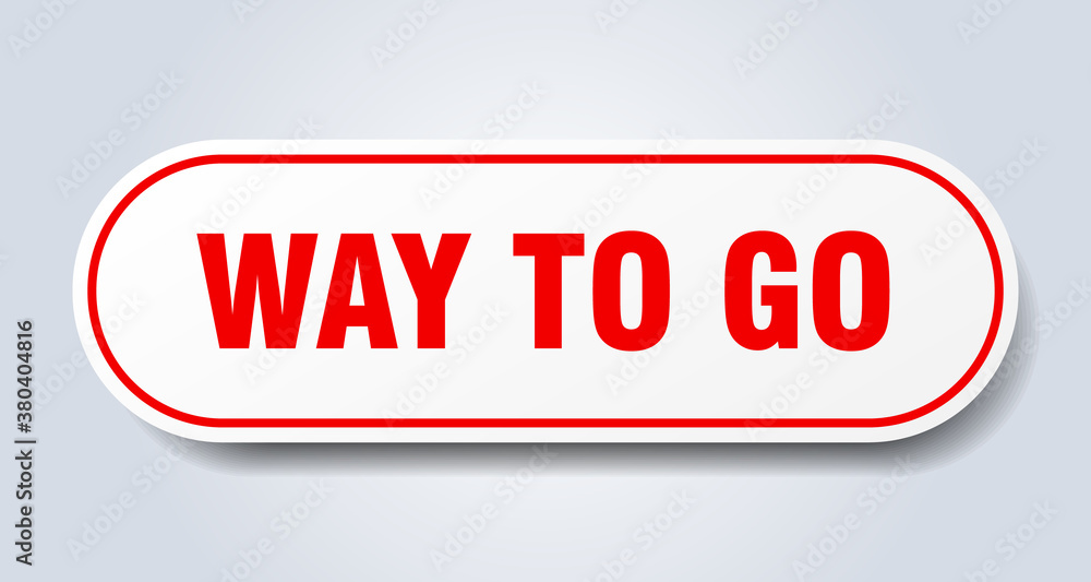 way to go sign. rounded isolated button. white sticker way to go sign. rounded isolated button. white sticker