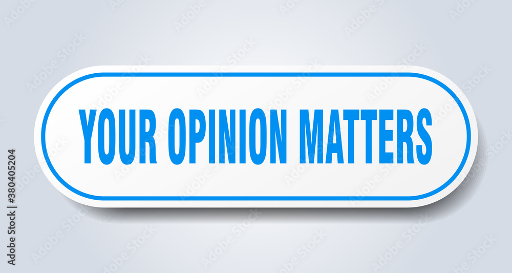 your opinion matters sign. rounded isolated button. white sticker