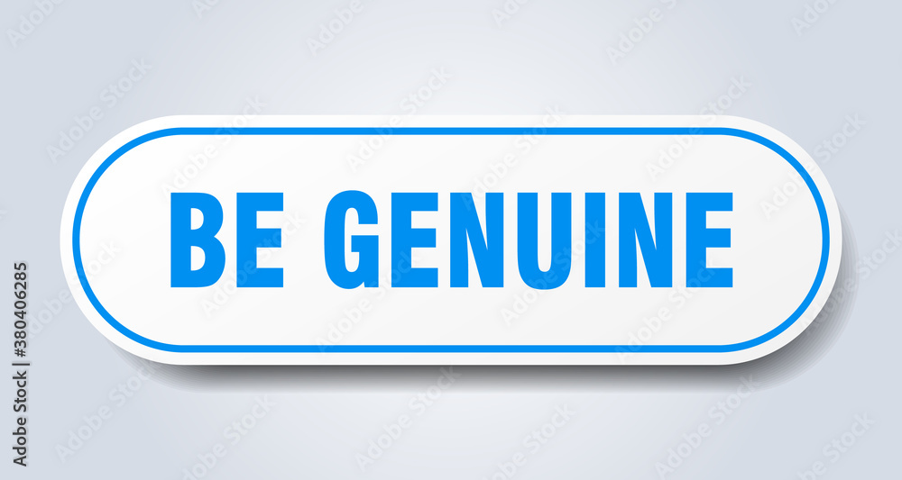 be genuine sign. rounded isolated button. white sticker be genuine sign. rounded isolated button. white sticker