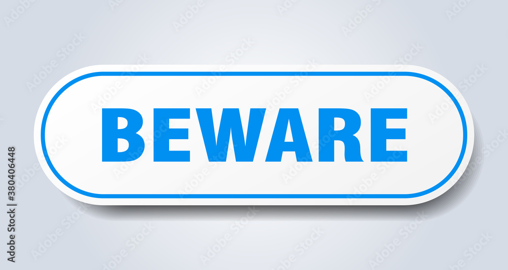 beware sign. rounded isolated button. white sticker beware sign. rounded isolated button. white sticker