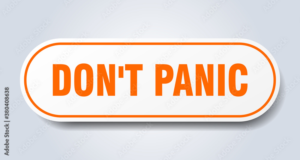 don't panic sign. rounded isolated button. white sticker don't panic sign. rounded isolated button. white sticker