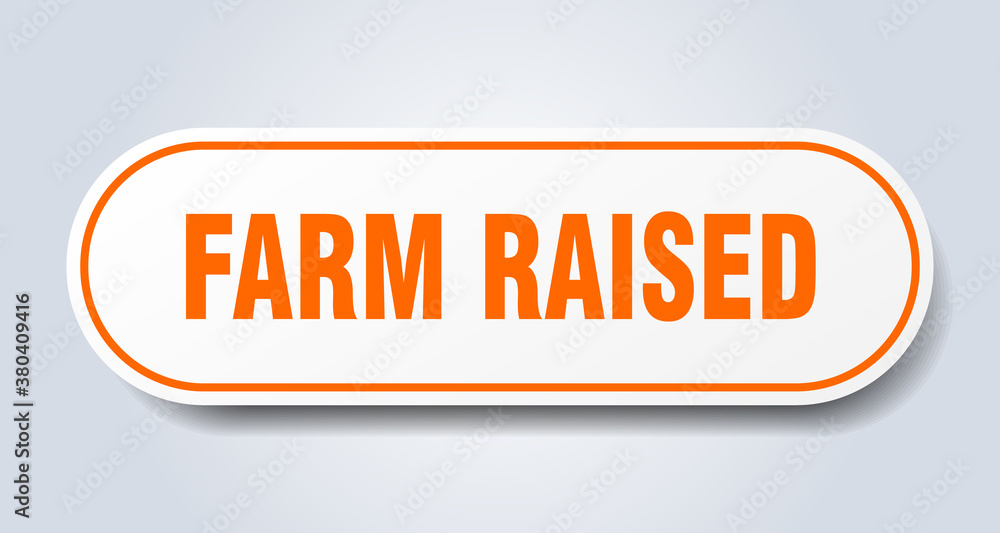farm raised sign. rounded isolated button. white sticker farm raised sign. rounded isolated button. white sticker