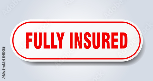 fully insured sign. rounded isolated button. white sticker