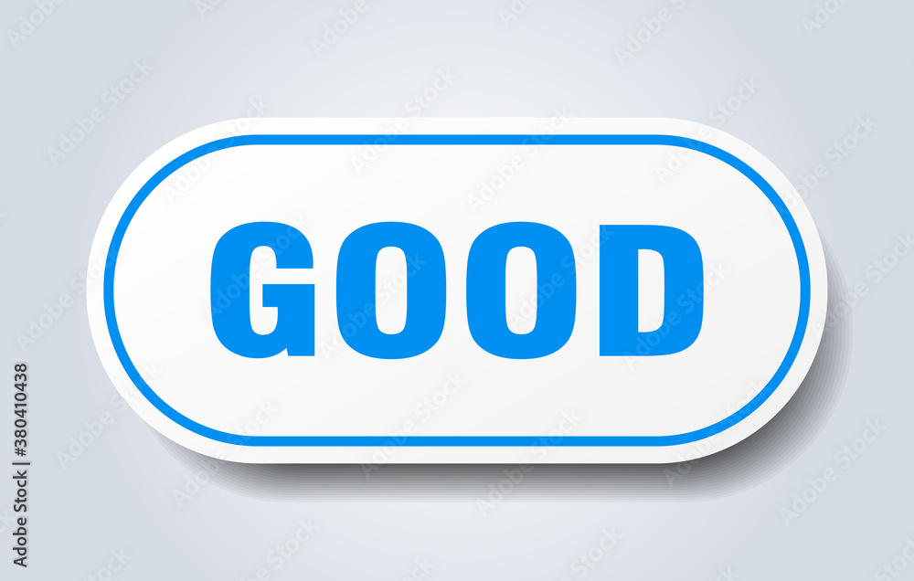 good sign. rounded isolated button. white sticker good sign. rounded isolated button. white sticker