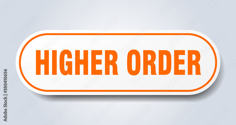 higher order sign. rounded isolated button. white sticker higher order sign. rounded isolated button. white sticker
