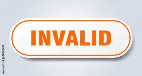 invalid sign. rounded isolated button. white sticker
