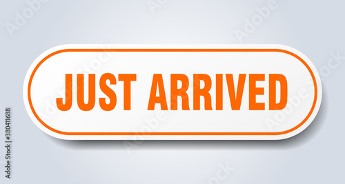 just arrived sign. rounded isolated button. white sticker