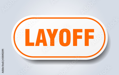 layoff sign. rounded isolated button. white sticker