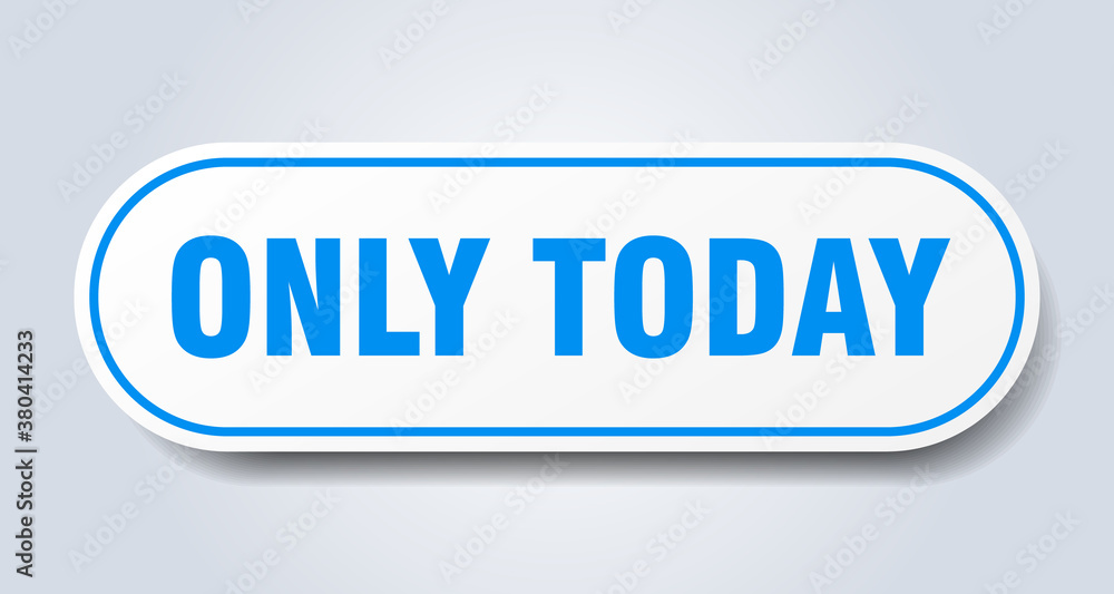 only today sign. rounded isolated button. white sticker