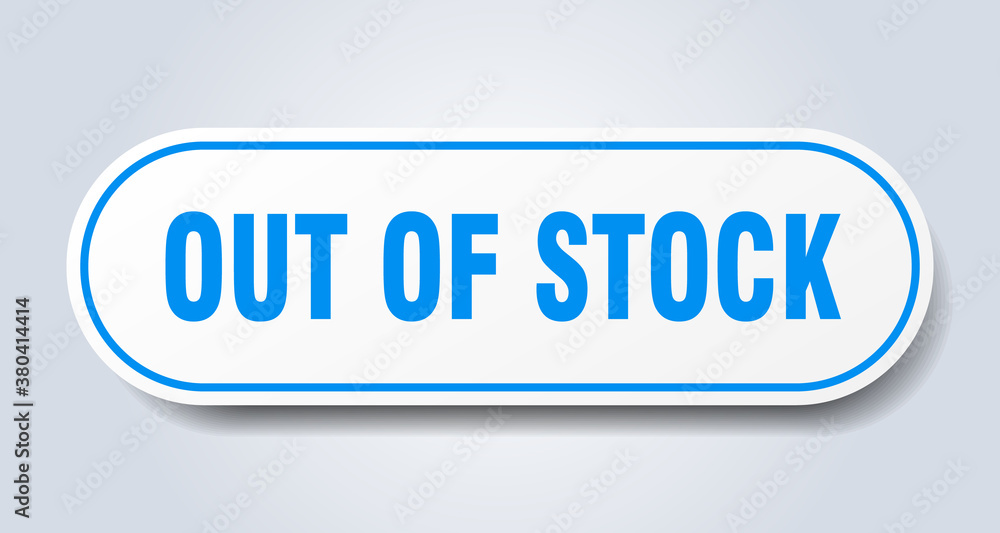 out of stock sign. rounded isolated button. white sticker