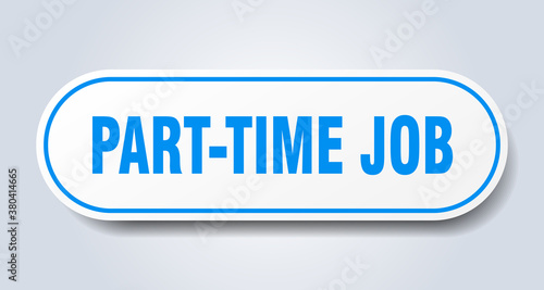 Obraz na plátně part-time job sign. rounded isolated button. white sticker