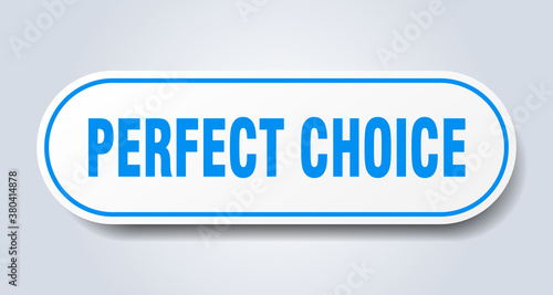 perfect choice sign. rounded isolated button. white sticker