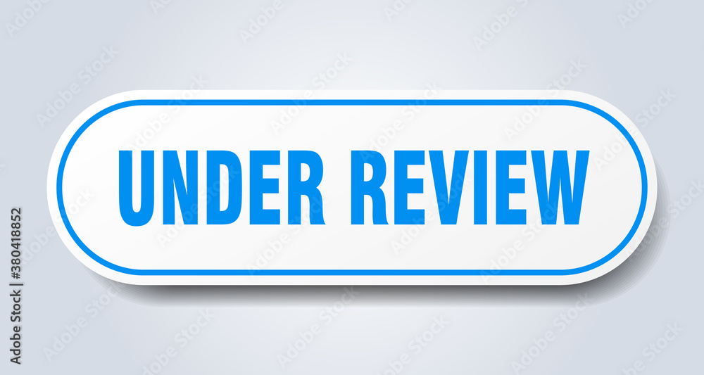 under review sign. rounded isolated button. white sticker under review sign. rounded isolated button. white sticker