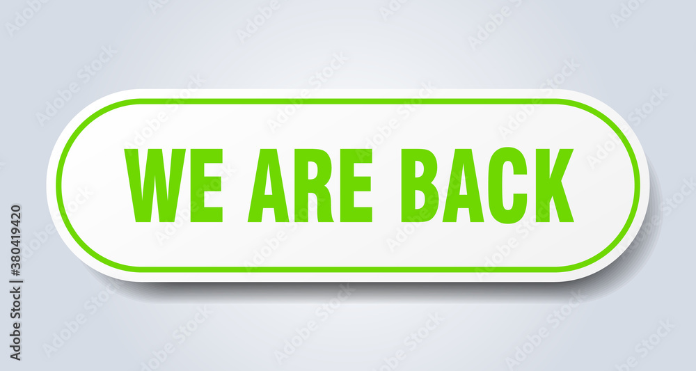 we are back sign. rounded isolated button. white sticker we are back sign. rounded isolated button. white sticker
