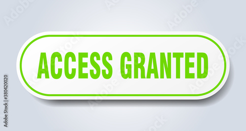 access granted sign. rounded isolated button. white sticker