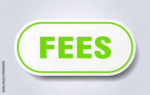 fees sign. rounded isolated button. white sticker