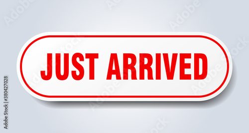 just arrived sign. rounded isolated button. white sticker