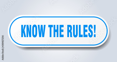 know the rules sign. rounded isolated button. white sticker
