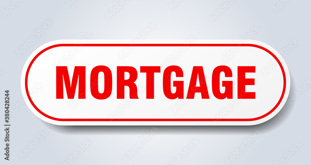 mortgage sign. rounded isolated button. white sticker mortgage sign. rounded isolated button. white sticker