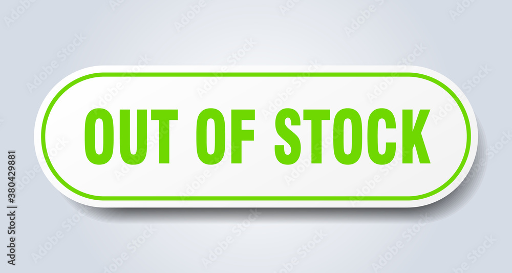 out of stock sign. rounded isolated button. white sticker out of stock sign. rounded isolated button. white sticker