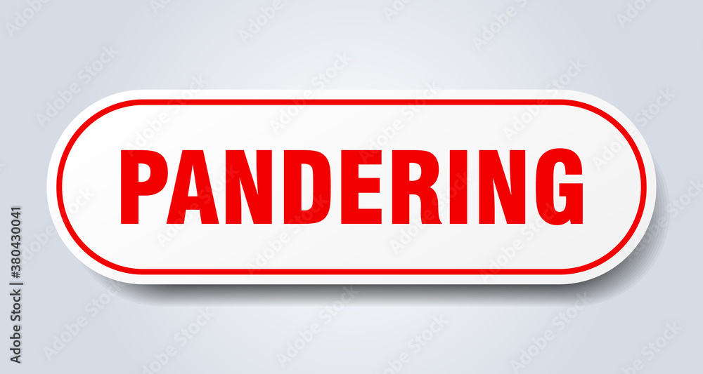 pandering sign. rounded isolated button. white sticker pandering sign. rounded isolated button. white sticker