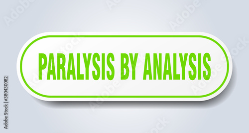 paralysis by analysis sign. rounded isolated button. white sticker