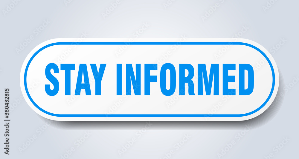 stay informed sign. rounded isolated button. white sticker stay informed sign. rounded isolated button. white sticker