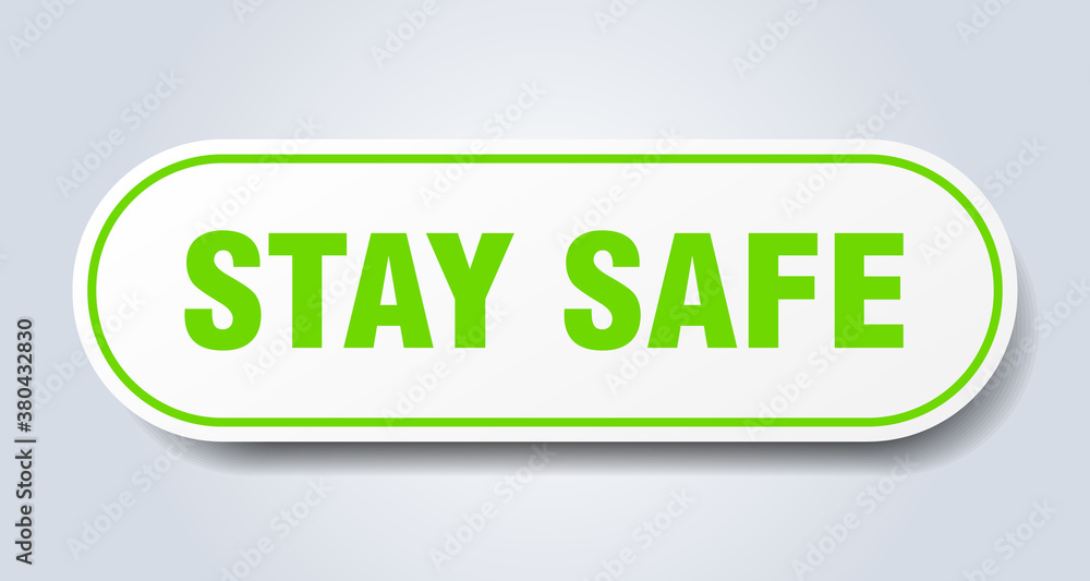 stay safe sign. rounded isolated button. white sticker stay safe sign. rounded isolated button. white sticker