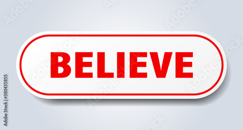 believe sign. rounded isolated button. white sticker