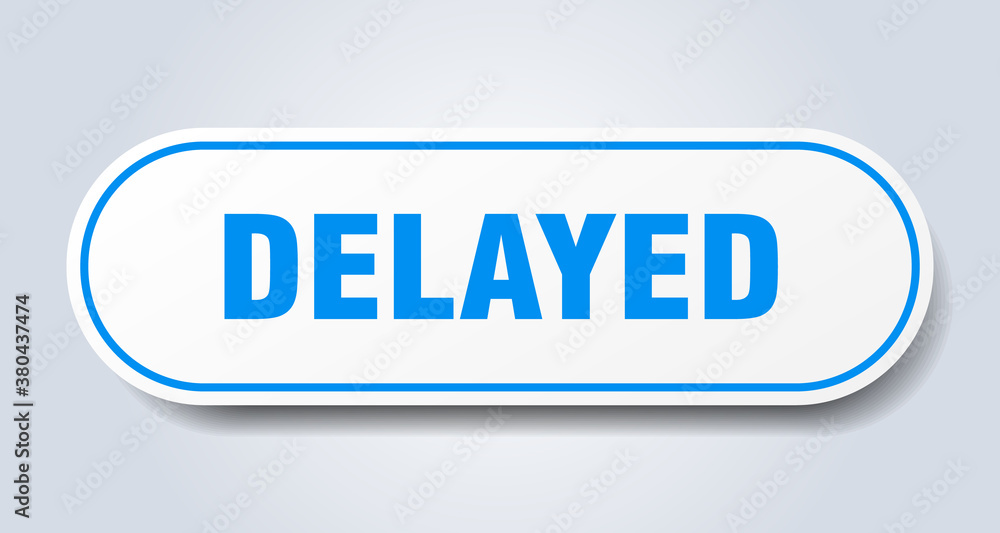 delayed sign. rounded isolated button. white sticker delayed sign. rounded isolated button. white sticker