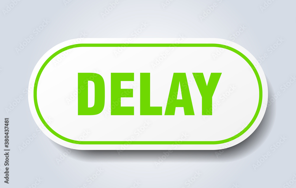 delay sign. rounded isolated button. white sticker delay sign. rounded isolated button. white sticker