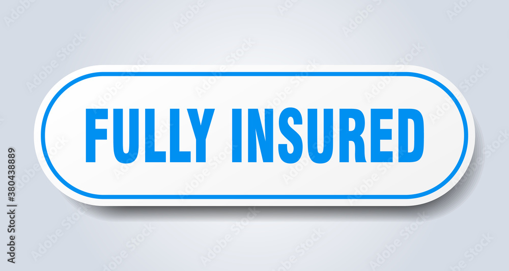 fully insured sign. rounded isolated button. white sticker fully insured sign. rounded isolated button. white sticker