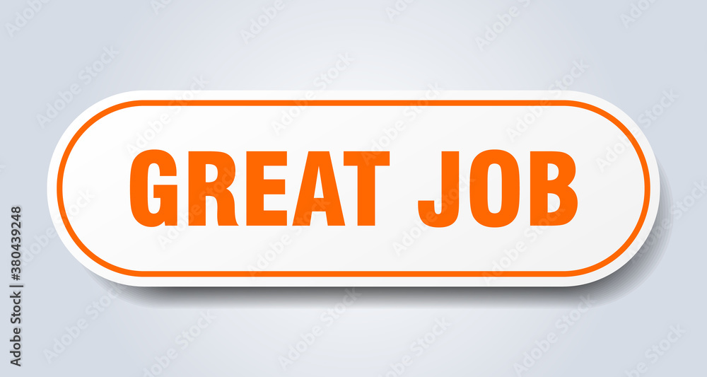 great job sign. rounded isolated button. white sticker great job sign. rounded isolated button. white sticker