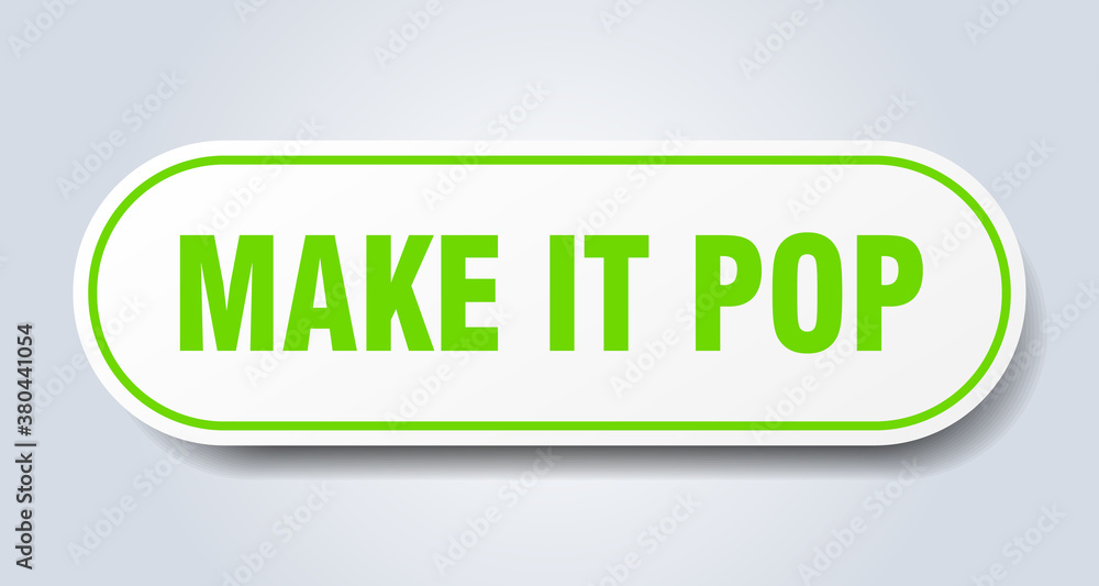 make it pop sign. rounded isolated button. white sticker make it pop sign. rounded isolated button. white sticker