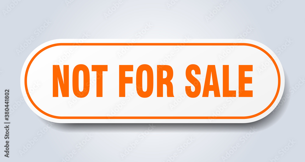 not for sale sign. rounded isolated button. white sticker not for sale sign. rounded isolated button. white sticker