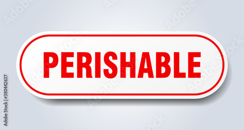 perishable sign. rounded isolated button. white sticker