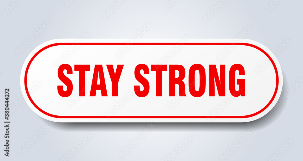 stay strong sign. rounded isolated button. white sticker stay strong sign. rounded isolated button. white sticker