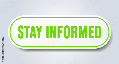 stay informed sign. rounded isolated button. white sticker