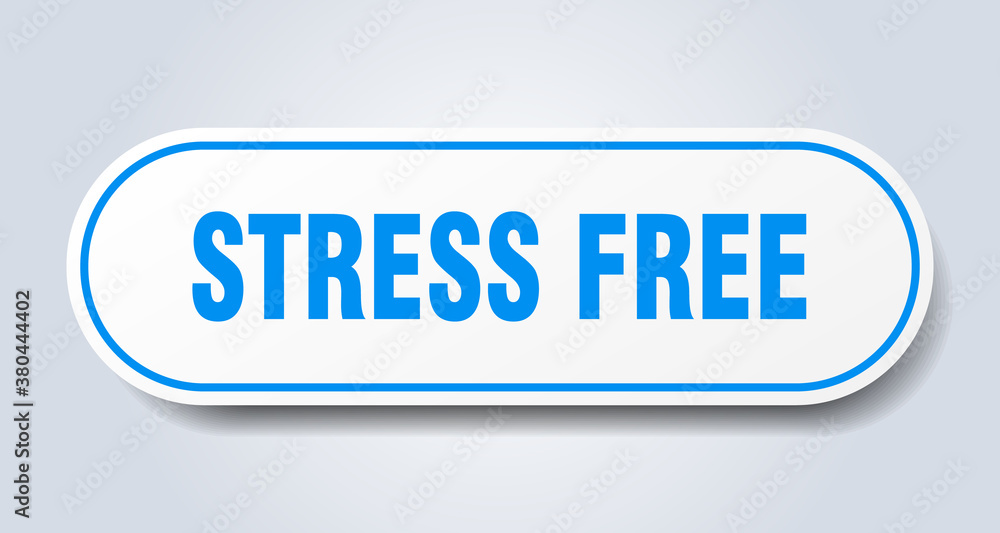 stress free sign. rounded isolated button. white sticker stress free sign. rounded isolated button. white sticker