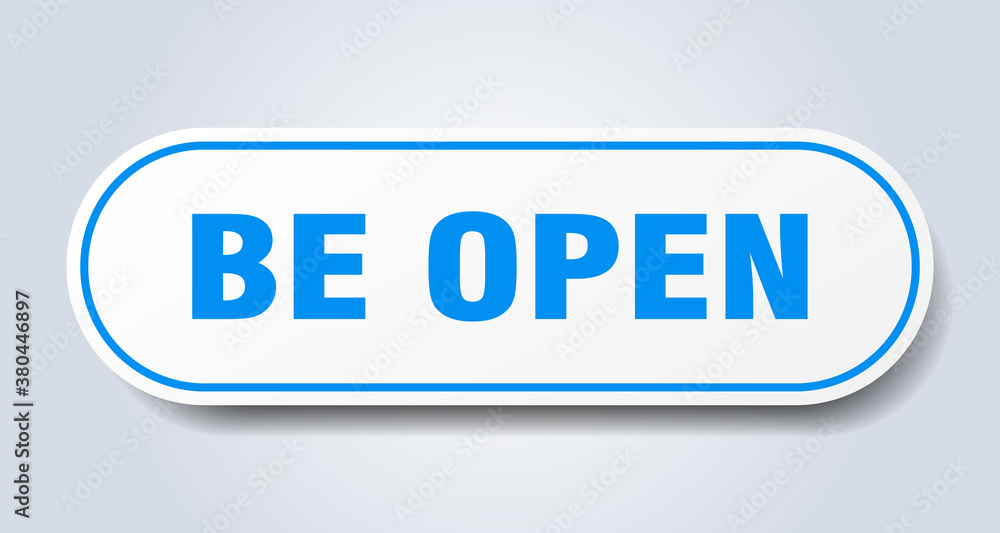 be open sign. rounded isolated button. white sticker be open sign. rounded isolated button. white sticker