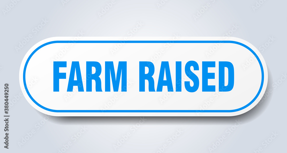 farm raised sign. rounded isolated button. white sticker farm raised sign. rounded isolated button. white sticker