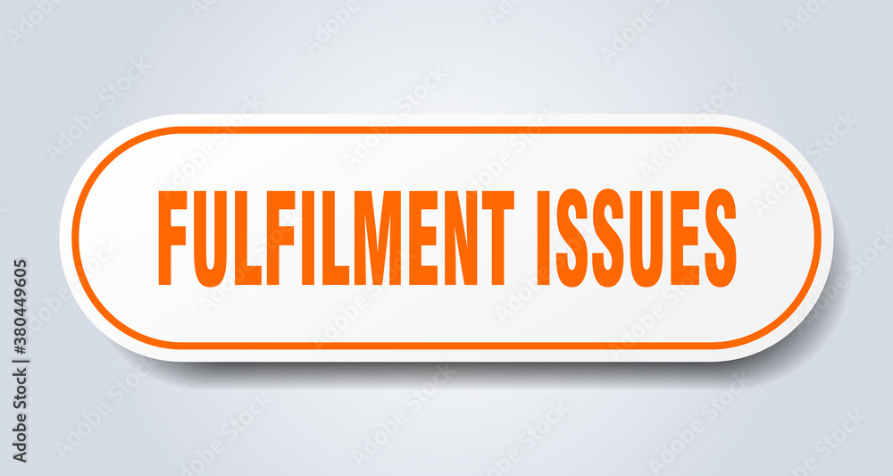fulfilment issues sign. rounded isolated button. white sticker fulfilment issues sign. rounded isolated button. white sticker