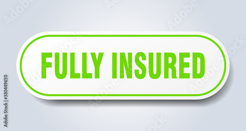 fully insured sign. rounded isolated button. white sticker