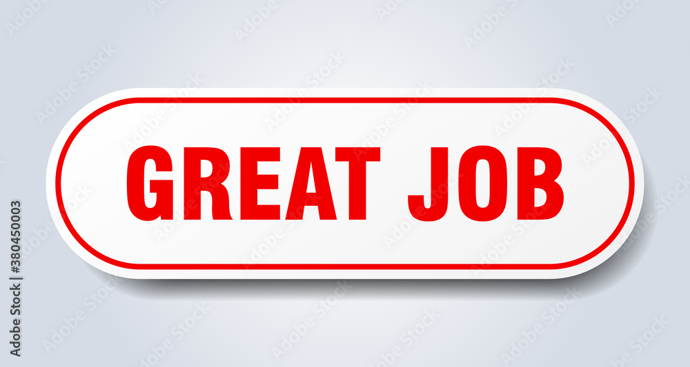 great job sign. rounded isolated button. white sticker great job sign. rounded isolated button. white sticker