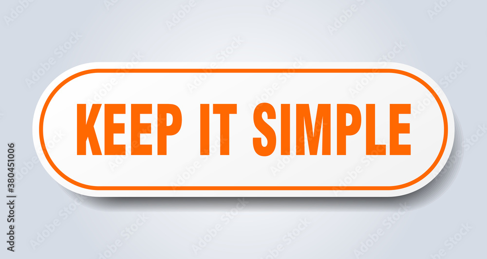 keep it simple sign. rounded isolated button. white sticker keep it simple sign. rounded isolated button. white sticker